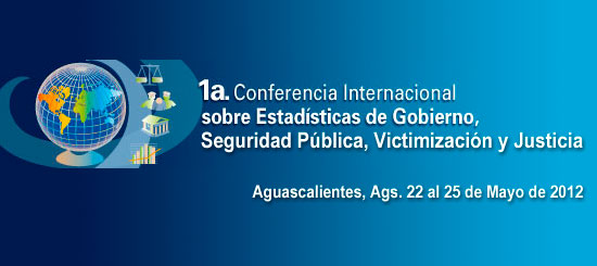 1a Conferencia Internacional sobre Estadísticas de Gobierno, Seguridad Pública, Victimización y Justicia