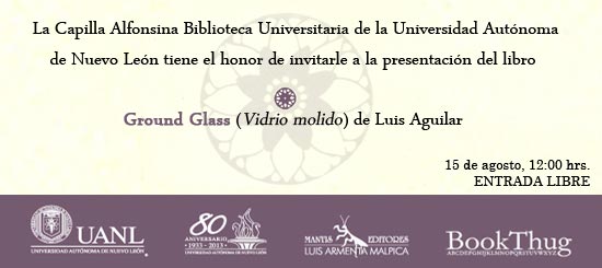 Presentación del libro Ground Glass (Vidrio molido) de Luis Aguilar.”